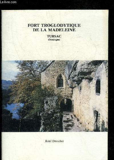 FORT TROGLODYTIQUE DE LA MADELEINE TURSAC (DORDOGNE).