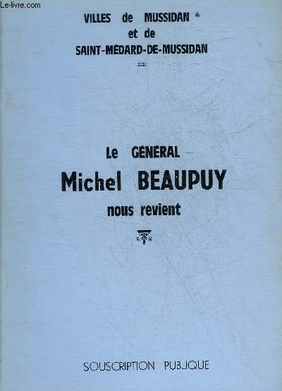 VILLES DE MUSSIDAN ET DE SAINT MEDARD DE MUSSIDAN - LE GENERAL MICHEL BEAUPUY NOUS REVIENT.