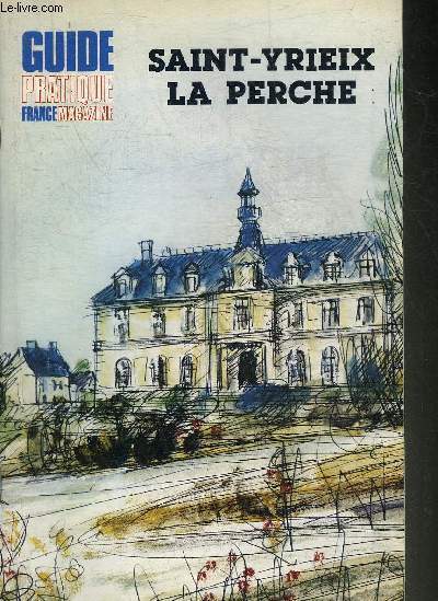 SAINT-YRIEIX LA PERCHE - GUIDE PRATIQUE FRANCE MAGAZINE.