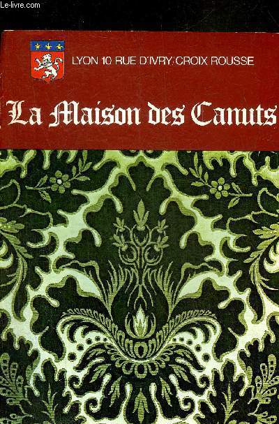 UNE PLAQUETTE : LA MAISON DES CANUTS LYON 10 RUE D'IVRY /CROIX ROUSSE.