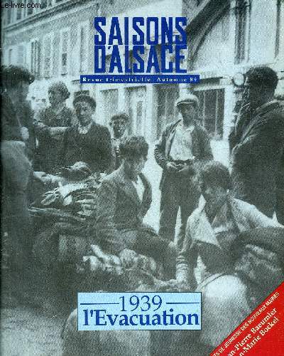 SAISONS D'ALSACE N105 AUTOMNE 1989 33E ANNEE - 1939 L'EVACUATION - Grandeur et faiblesse de l'Italie de 1450  1550 - lettre au parti radical - la mort de Paul - la parole retrouve - l'histoire des petites gens - une tragdie frontalire etc.