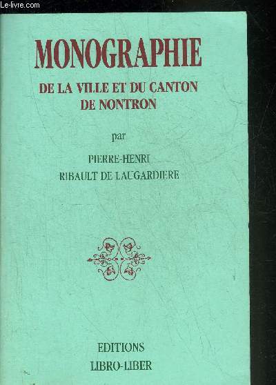MONOGRAPHIE DE LA VILLE ET DU CANTON DE NONTRON.
