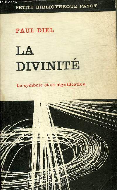 LA DIVINITE LE SYMBOLE ET SA SIGNIFICATION - COLLECTION PETITE BIBLIOTHEQUE PAYOT N184.