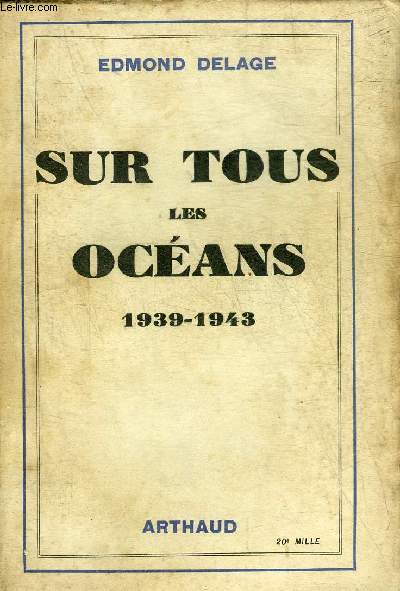SUR TOUS LES OCEANS 1939-1942.