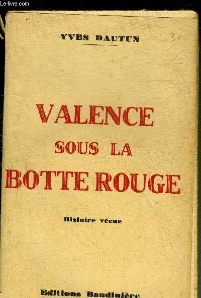 VALENCE SOUS LA BOTTE ROUGE - HISTOIRE VECUE.