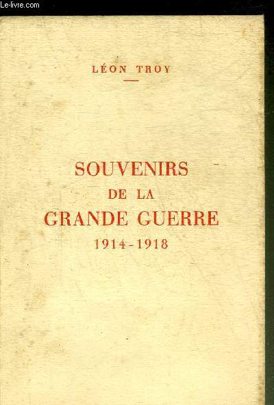 SOUVENIRS DE LA GRANDE GUERRE 1914-1918 + ENVOI DE L'AUTEUR.