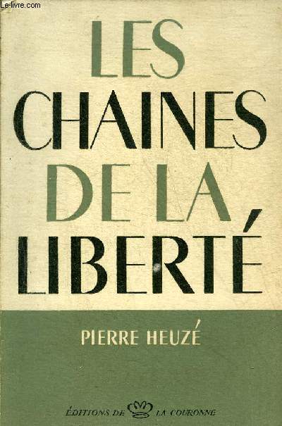 LES CHAINES DE LA LIBERTE CHRONIQUE DES TEMPS OUBLIES ET TOUJOURS ACTUELS.