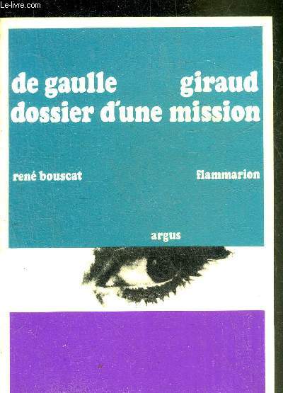 DE GAULLE GIRAUD DOSSIER D'UNE MISSION - COLLECTION ARGUS.