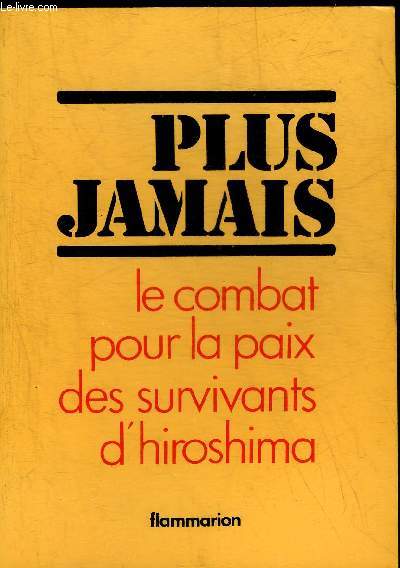 PLUS JAMAIS LE COMBAT POUR LA PAIX DES SURVIVANTS D'HIROSHIMA.
