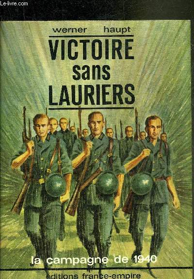 VICTOIRE SANS LAURIERS - LA CAMPAGNE DE 1940.