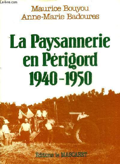 LA PAYSANNERIE EN PERIGORD 1940-1950.