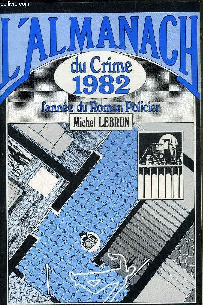 ALMANACH DU CRIME 1982 - L'ANNEE 1980-81 DU ROMAN POLICIER (TROISIEME ANNEE).