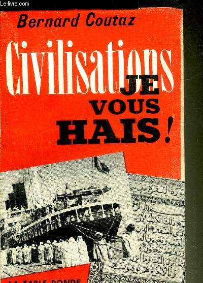 CIVILISATIONS JE VOUS HAIS !