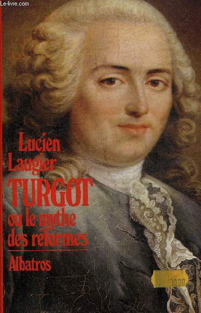 TURGOT OU LE MYTHE DES REFORMES.