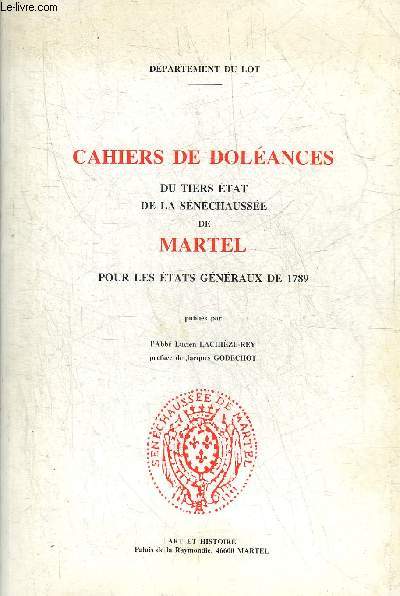 CAHIERS DE DOLEANCES DU TIERS ETAT DE LA SENECHAUSSEE DE MARTEL POUR LES ETATS GENERAUX DE 1789 - DEPARTEMENT DU LOT.