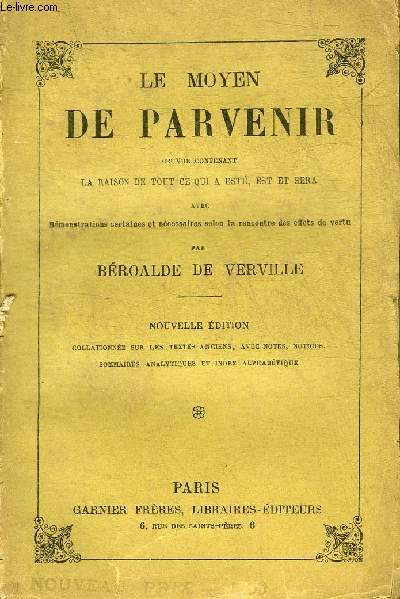 LE MOYEN DE PARVENIR - OEUVRE CONTENANT LA RAISON DE TOUT CE QUI A ESTE EST ET SERA AVEC DEMONSTRATIONS CERTAINES ET NECESSAIRES SELON LA RENCONTRE DES EFFERTS DE VERTU.