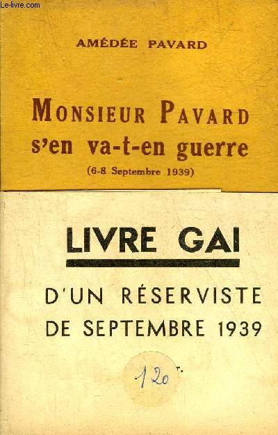 MONSIEUR PAVARD S'EN VA T EN GUERRE (6-8 SEPTEMBRE 1939) - ROMAN DE TROIS JOURS VECU INTENSEMENT ET SANS DEFAILLANCE.