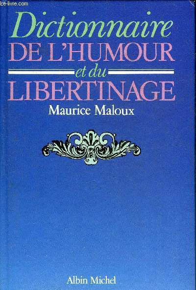 DICTIONNAIRE DE L'HUMOUR ET DU LIBERTINAGE.