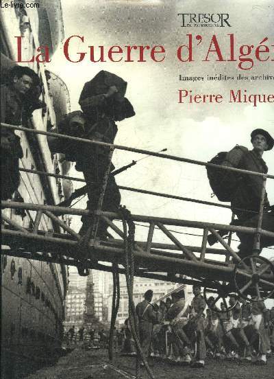 LA GUERRE D'ALGERIE - IMAGES INEDITES DES ARCHIVES MILITAIRES.
