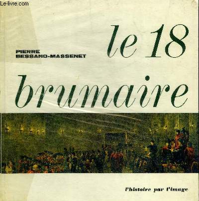 LE 18 BRUMAIRE - COLLECTION L'HISTOIRE PAR L'IMAGE.