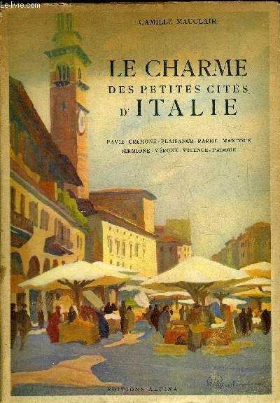 LE CHARME DES PETITES CITES D'ITALIE - PAVIE - CREMONE - PLAISANCE - PARME - MANTOUE - SIRMIONE - VERONE - VICENCE - PADOUE.