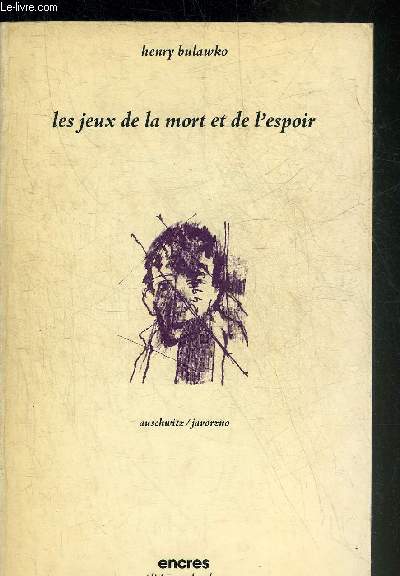 LES JEUX DE LA MORT ET DE L'ESPOIR AUSCHWITZ-JAWORZNO - NOUVELLE EDITION REVUE ET COMPLETEE + ENVOI DE L'AUTEUR.