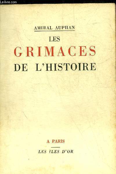 LES GRIMACES DE L'HISTOIRE SUIVIES DE L'HISTOIRE DE MES TRAHISONS.