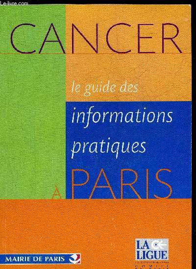CANCER LE GUIDE DES INFORMATIONS PRATIQUES A PARIS.