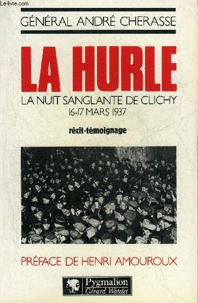 LA HURLE LA NUIT SANGLANTE DE CLICHY : 16 ET 17 MARS 1937.