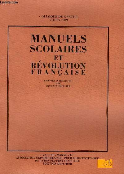 MANUELS SCOLAIRES ET REVOLUTION FRANCAISE - COLLOQUE DE CRETEIL 7 JUIN 1989.