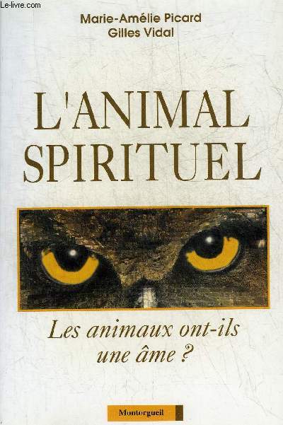L'ANIMAL SPIRITUEL - LES ANIMAUX ONT ILS UNE AME ?