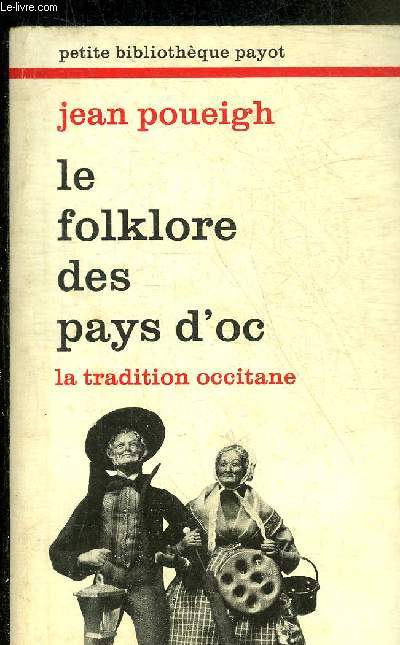 LE FOLKLORE DES PAYS D'OC LA TRADITION OCCITANE - COLLECTION PETITE BIBLIOTHEQUE PAYOT N279.