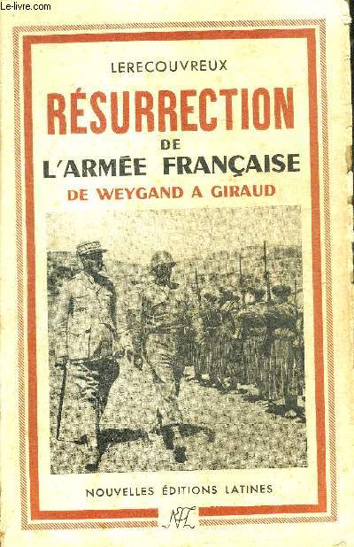 RESURRECTION DE L'ARMEE FRANCAISE DE WEYGAND A GIRAUD.
