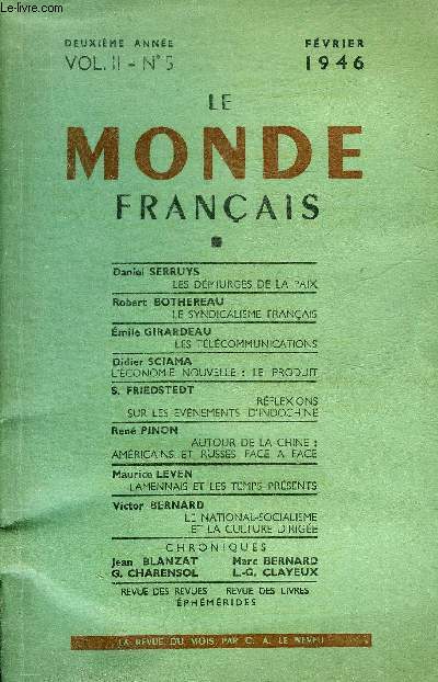 LE MONDE FRANCAIS N5 VOL II 2EME ANNEE FEVRIER 1946 - Les dmiurges de la paix par Daniel Serruys - le syndicalisme franais par Robert Bothereau - les tlcommunications par Emile Girardeau - l'conomie nouvelle le produit par Didier Sciama etc.