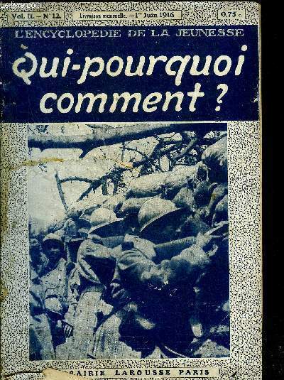 QUI POURQUOI COMMENT ? N12 VOL II 1ER JUIN 1916 - L'Amrique coupe en deux - les animaux qui travaillent pour la nature - trois gaz extraordinaires - le roi de la rivire d'or - fables d'Esope - qu'est ce qui fait bourdonner l'abeille ? etc.