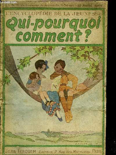 QUI POURQUOI COMMENT ? N9 VOL I 15 JUILLET 1914 - Comment un vtement nous tient il chaud ? - comment une couverture de laine peut elle maintenir la glace froide ? - pourquoi certains vtements sont ils plus chauds que d'autres ? etc.