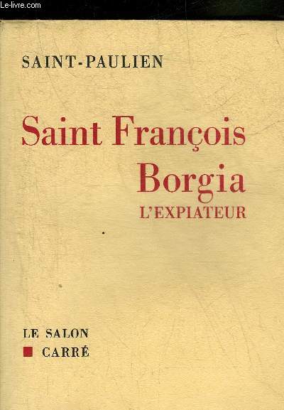 SAINT FRANCOIS BORGIA L'EXPIATEUR.