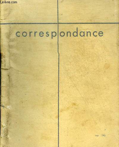 CORRESPONDANCE N7 MAI 1943 - Actualit de la mission par Eduard Thurneysen - billet par E.M. - a propos d'un art ecclsial par Roger Breuil - crise de la jeunesse franaise par Charles l'Eplattenier.