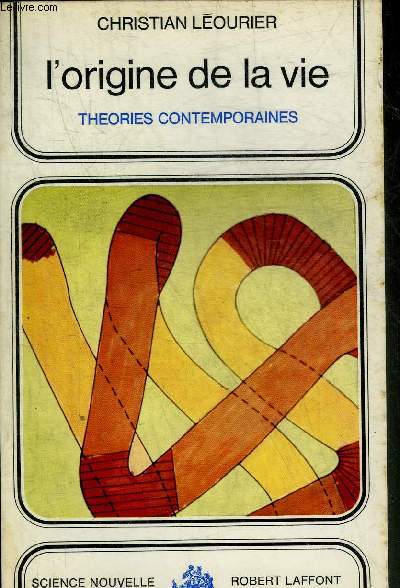 L'ORIGINE DE LA VIE - THEORIES CONTEMPORAINES - COLLECTION SCIENCE NOUVELLE.