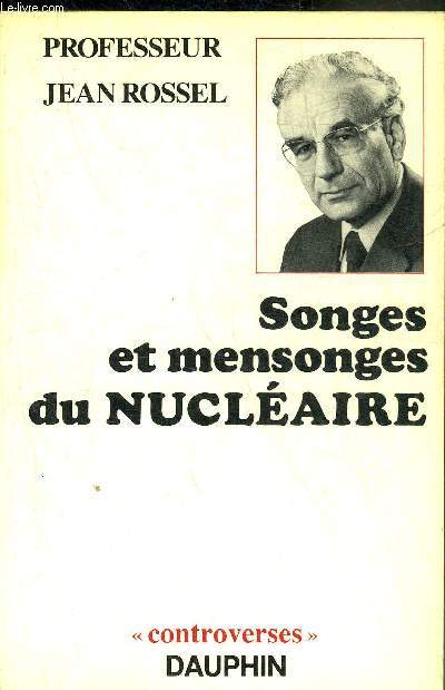 SONGES ET MENSONGES DU NUCLEAIRE - COLLECTION CONTROVERSES.