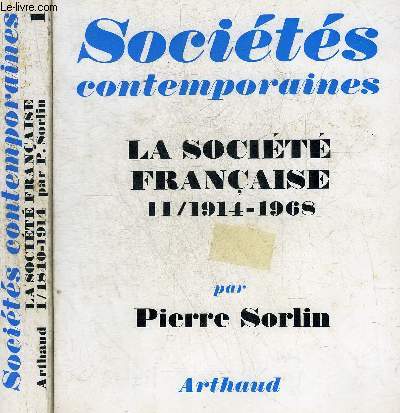 SOCIETES CONTEMPORAINES - LA SOCIETE FRANCAISE - EN DEUX TOMES - TOMES 1 + 2 - TOME 1 : 1840-1914 - TOME 2 : 1914-1968.