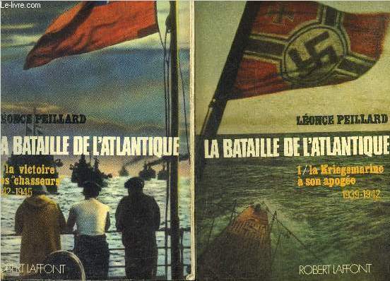 LA BATAILLE DE L'ATLANTIQUE - EN DEUX TOMES - TOMES 1 + 2 - TOME 1 : LA KRIEGSMARINE A SON APOGEE 1939-1942 - TOME 2 : LA VICTOIRE DES CHASSEURS 1942-1945.