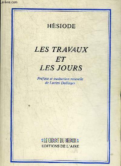 LES TRAVAUX ET LES JOURS - COLLECTION LE CHANT DU MONDE.