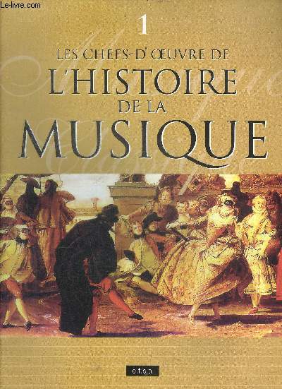 LES CHEFS D'OEUVRE DE L'HISTOIRE DE LA MUSIQUE - FASCICULE N1 - De nobles vibrations - la percussion est le battement vital de la musique - des voix ancestrales .