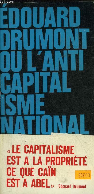 EDOUARD DRUMONT OU L'ANTICAPITALISME NATIONAL.