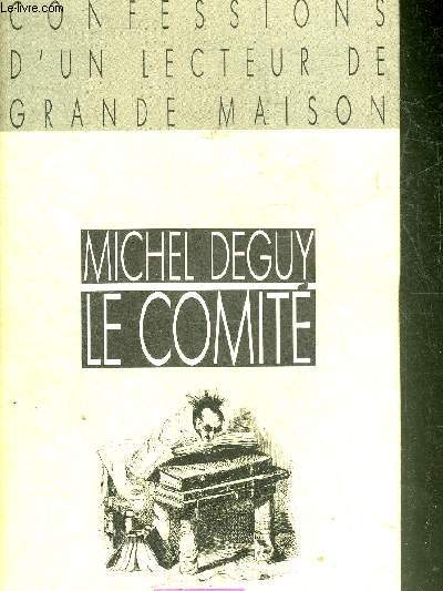 LE COMITE CONFESSIONS D'UN LECTEUR DE GRANDE MAISON.