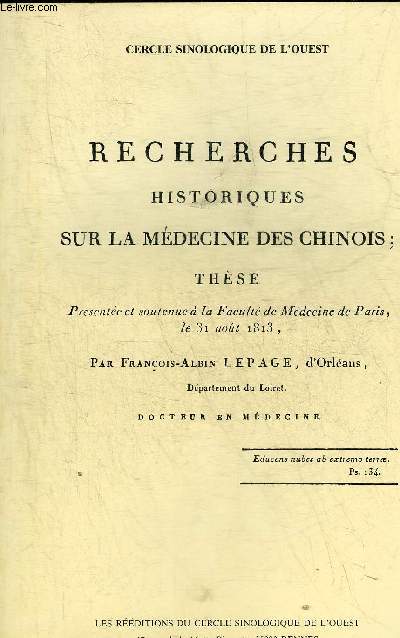 RECHERCHES HISTORIQUES SUR LA MEDECINE DES CHINOIS - THESE PRESENTEE ET SOUTENUE A LA FACULTE DE MEDECINE DE PARIS LE 31 AOUT 1813 - REIMPRESSION.