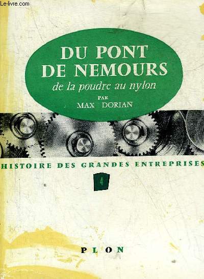 DU PONT DE NEMOURS DE LA POUDRE AU NYLON - COLLECTION HISTOIRE DES GRANDES ENTREPRISES.