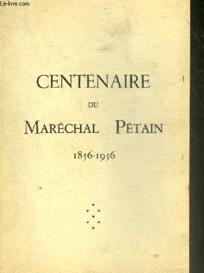 CENTENAIRE DU MARECHAL PETAIN 1856-1956.