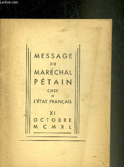 MESSAGE DU MARECHAL PETAIN CHEF DE L'ETAT FRANCAIS - 11 OCTOBRE 1940.
